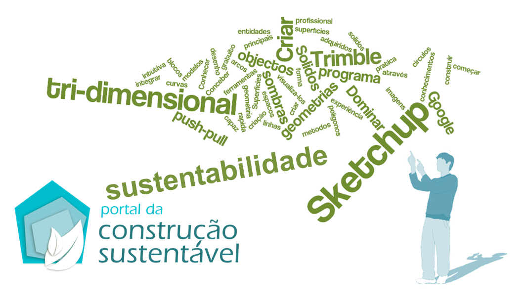 FORMAÇÃO: SKETCHUP & SUSTENTABILIDADE - SOFTWARE GRATUITO DE MODELAÇÃO ARQUITETÓNICA, NÍVEL I